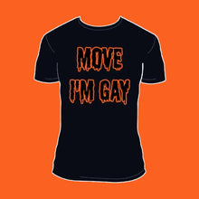 Load image into Gallery viewer, Move I&#39;m Gay Tee